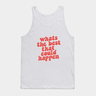 Whats The Best That Could Happen in red and pink Tank Top